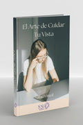 El Arte de Cuidar Tu Vista